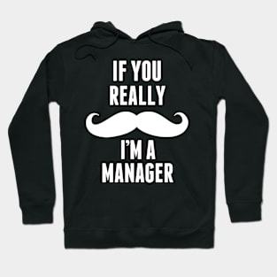 If You Really I’m A Manager – T & Accessories Hoodie